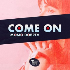 Momo Dobrev - Come On (Original Mix)