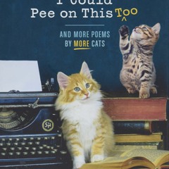 [DOWNLOAD] eBooks I Could Pee on This Too And More Poems by More Cats (Poetry Book for Cat Lovers  C