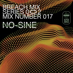 BREACH MIX SERIES 2 | No 017 | NO-SINE