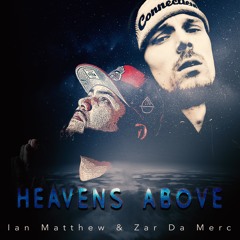 Heavens Above Freestyle Ft Ian Matthew