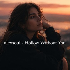 alexsoul - Hollow Without You