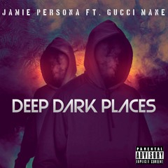 Deep Dark Places Feat. Gucci Mane