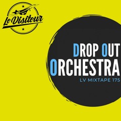 LV Mixtape 175 - The Drop Out Orchestra