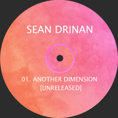 Sean Drinan - Another Dimension [Unreleased]