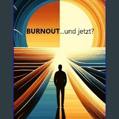 {READ/DOWNLOAD} ❤ Burnout...und jetzt?: Ein Leitfaden für Betroffene, Angehörige und Freunde (Germ