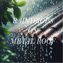 Sounds of Rain drop on Metal Roof