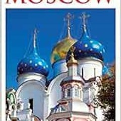 [ACCESS] [EBOOK EPUB KINDLE PDF] DK Eyewitness Travel Guide: Moscow by DK Publishing