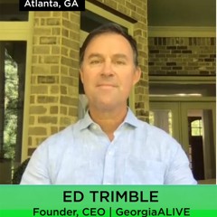 Why Ed Trimble Launched GeorgiaALIVE to Tackle our State’s Greatest Needs During the Pandemic Crisis