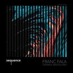 PREMIERE: Franc Fala - Teenage Wasteland (Original Mix) [sequence]