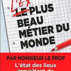 TÉLÉCHARGER L'ex plus beau métier du monde: L'état des lieux inquiétant de l'Éducation nationa