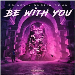 Ed Lev - Be With You (ft. Dustin Paul)