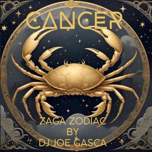 ZAGA ZODIAC "CANCER" DJ JOE GASCA