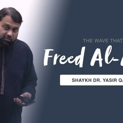 The Wave That Freed Al-Aqsa | Shaykh Dr. Yasir Qadhi