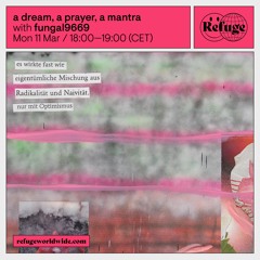 a dream, a prayer, a mantra - fungal9669 - 11 mar 2024