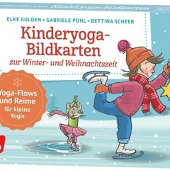 READ⚡️[PDF]✔️ Kinderyoga-Bildkarten zur Winter- und Weihnachtszeit. Yoga-Flows und Reime für klein