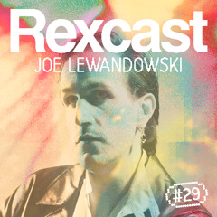 REXCAST #29 - JOE LEWANDOWSKI