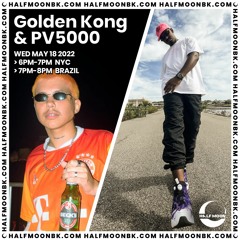 Golden Kong & PV5000 @ Half Moon BK 05.18.22