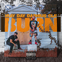 Burn - Dray Day ft. Dashius Clay