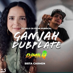 SISTA CARMEN-GANJAH BIG UP DJ MILO CR