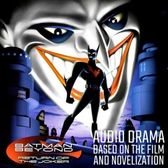 Batman Beyond: Return of the Joker Audio Drama (FULL)