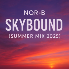 NoR-B - Skybound (Summer Mix 2025)