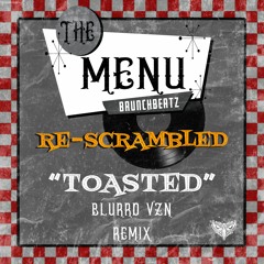 BrunchBeatz - Toasted (blurrd vzn Re-Scramble)[THE NEST #023]