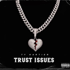 Ty Kartier - Trust Issues (prod by JpBeatz)