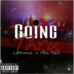 FBG Popz x LILAFRM62 - Going Thru