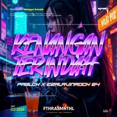 Kenangan Terindah ( Fthrasmnthl x Eza Lavinrock84 x Pablck )#HBD