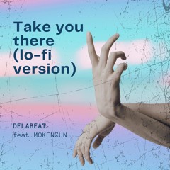 Take you there (lofi version)