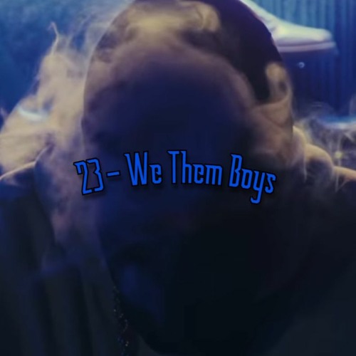 23 - We Them Boys ( Sped up and Reverbed )