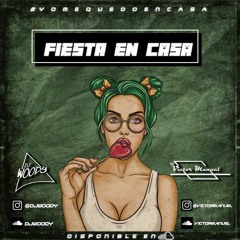 Mix Fiesta En Casa - Dj V.M & Dj Woody