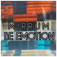 Be Emotion (Mastered by Mirrum)