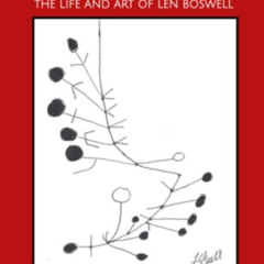[ACCESS] KINDLE 📩 Stick Figures: The Life and Art of Len Boswell by  Sticky Stickers