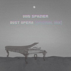 Von Spazier - Dust Opera (Original Mix) [Free Download]