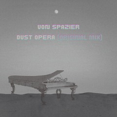 Von Spazier - Dust Opera (Original Mix) [Free Download]