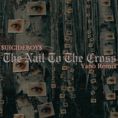$UICIDEBOY$ - THE NAIL TO THE CROSS (Yano Remix)