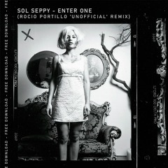 FREE DOWNLOAD: Sol Seppy - Enter One (Rocio Portillo Unofficial Remix)