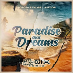 Paradise and Dreams - Force & Styles feat Junior (Paul Manx & FX Remix) (Free Download)