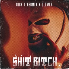 RICK x HERMEX x GLOWER - SHIT BITCH (CLIP)