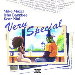 Mike Mezzl Isha Bayybee Scar Nitti  Very Special