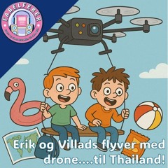 #85 Erik og Villads flyver med drone.... til Thailand! (Erik og Villads på nye eventyr)