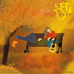 Dhun | Apoorva Sharma | Aakash Patwari