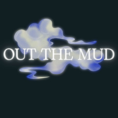 OUT THE MUD (FREESTYLE)