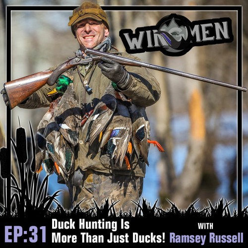 Episode 31: Duck Hunting Is More Than Just Ducks! with Ramsey Russell