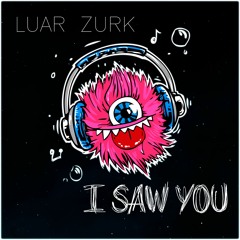Luar Zurk - I Saw You (Original Mix)