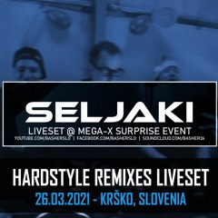 Seljaki @ Mega-X 2021 Event | Liveset | 26.03.2021