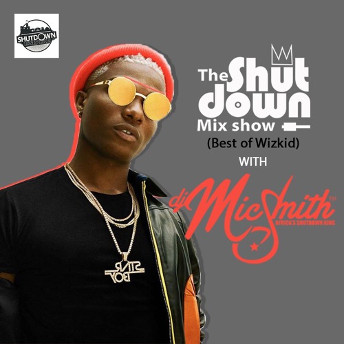 The Shutdown Mix (Best Of Wizkid)