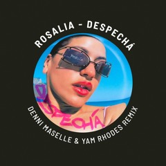 Rosalía - Despechá (Denni Maselle & Yam Rhodes Remix)