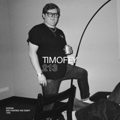 SYSTEM108 PODCAST 213: TIMOFEY